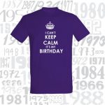 I can't keep calm it's my birthday