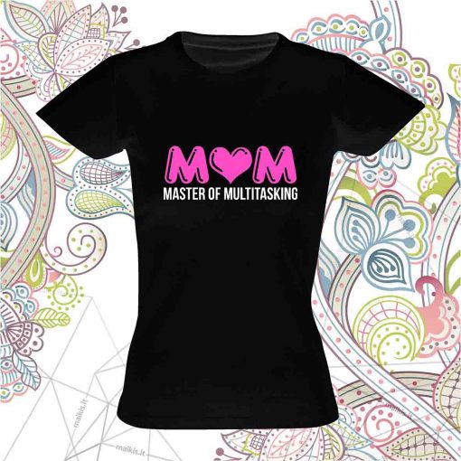 Marškinėliai mamai MOM master of multitasking
