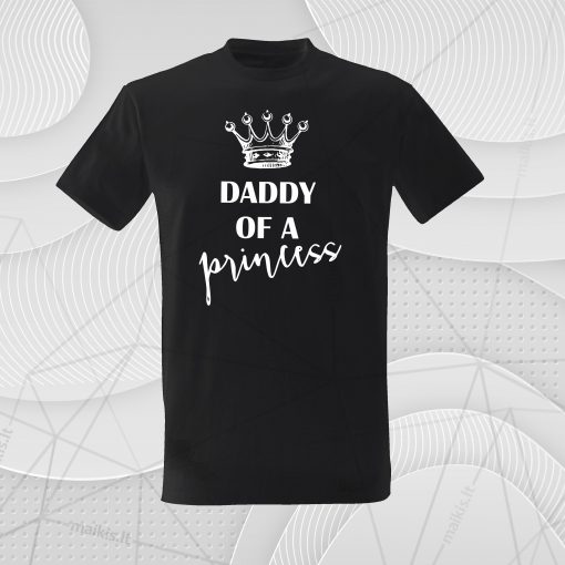 Marškinėliai tėčiui Daddy of a Princess